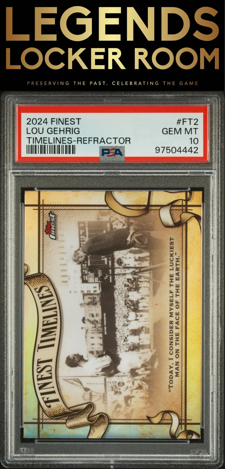 2024 Topps Finest Finest Timelines #FT2 Lou Gehrig Timelines-Refractor PSA 10