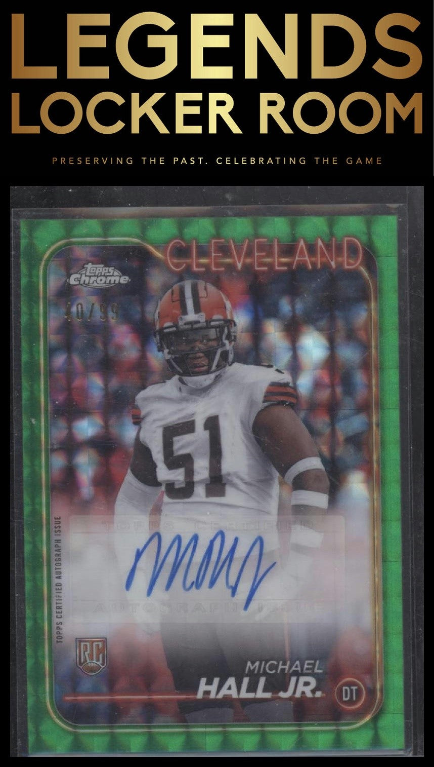 2024 Topps Chrome Michael Hall Jr. Rookie Autographs Green Refractor /99